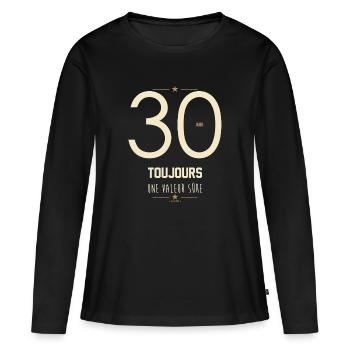 30 Ans Toujours Une Valeur Sûre - Cadeau Anniversa - T-shirt manches longues Premium bio Femme - noir - Devant - Julia (174cm)