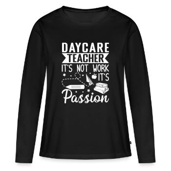Preschool Teacher Not Work Passion Daycare Teacher - Women's Premium Organic Long Sleeve Shirt - black - Front - Julia (174cm)