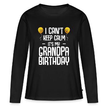 Grandpa Birthday I Can't Keep Calm - Women's Premium Organic Long Sleeve Shirt - black - Front - Julia (174cm)