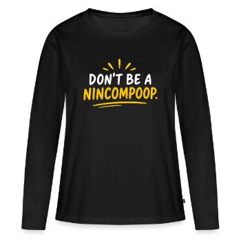 Ne soyez pas un t-shirt de citation idiot - T-shirt manches longues Premium bio Femme - noir - Devant - Julia (174cm)