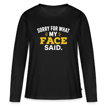 Face Said It All: Humorous Expression Tee - Women's Premium Organic Long Sleeve Shirt - black - Front - Julia (174cm)