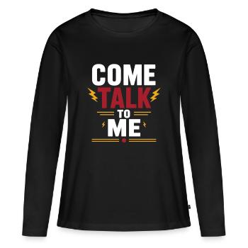 Come Talk To Me Bold Print - Women's Premium Organic Long Sleeve Shirt - black - Front - Julia (174cm)