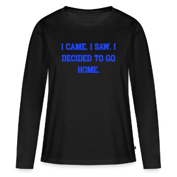Je suis venu, j’ai vu, j’ai décidé de rentrer chez moi - T-shirt manches longues Premium bio Femme - noir - Devant - Julia (174cm)
