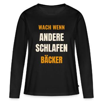 Bäcker wach wenn andere schlafen Bäckerei Spruch - Frauen Premium Bio Langarmshirt - Schwarz - Vorne - Julia (174cm)