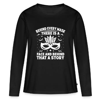 Circus Graphic Behind Every Mask Is A Story Circus - Frauen Premium Bio Langarmshirt - Schwarz - Vorne - Julia (174cm)