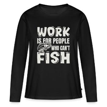 Fishing Humor - Fisherman Coworker Gift - Women's Premium Organic Long Sleeve Shirt - black - Front - Julia (174cm)