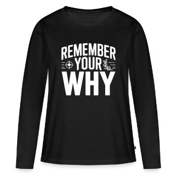 Erinnere dich an dein Warum - Frauen Premium Bio Langarmshirt - Schwarz - Vorne - Julia (174cm)