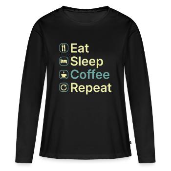 Essen Schlaf Kaffee Wiederholen Lustiges Kaffee-Liebhaber-Geschenk - Frauen Premium Bio Langarmshirt - Schwarz - Vorne - Julia (174cm)