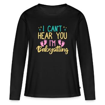 Tagesmutter Can´t Hear You I´m Nanny - Frauen Premium Bio Langarmshirt - Schwarz - Vorne - Julia (174cm)