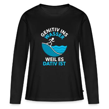 Genitiv Ins Wasser Weil Es Dativ Ist Grammatik - Frauen Premium Bio Langarmshirt - Schwarz - Vorne - Julia (174cm)