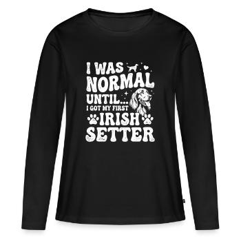 I Was Normal Until My First Irish Setter Dog Mom - Women's Premium Organic Long Sleeve Shirt - black - Front - Julia (174cm)