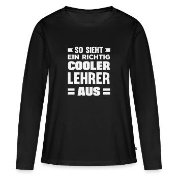 Cooler Lehrer Spruch - Frauen Premium Bio Langarmshirt - Schwarz - Vorne - Julia (174cm)