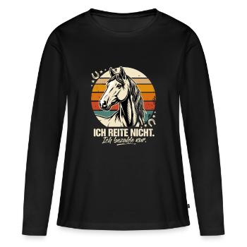  Ich Reite Nicht Ich Bezahle Nur Pferd Reiter - Frauen Premium Bio Langarmshirt - Schwarz - Vorne - Julia (174cm)
