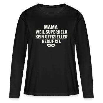 Mama: Weil Superheld Kein Offizieller Beruf Ist - Frauen Premium Bio Langarmshirt - Schwarz - Vorne - Julia (174cm)