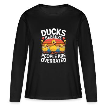  Ducks Because People Are Overrated Lustiger Enten - Frauen Premium Bio Langarmshirt - Schwarz - Vorne - Julia (174cm)