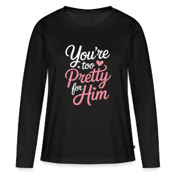 Too Pretty For Him Beste Freundin BFF Ex Trennung - Frauen Premium Bio Langarmshirt - Schwarz - Vorne - Julia (174cm)