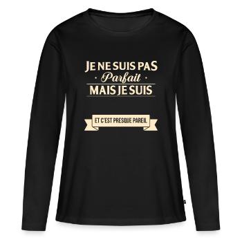 Je Ne Suis Pas Parfait Mais Je Suis Et C Est Pr... - T-shirt manches longues Premium bio Femme - noir - Devant - Julia (174cm)