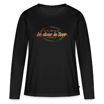 Que tout ce que vous faites soit fait dans l’amour - T-shirt manches longues Premium bio Femme - noir - Devant - Julia (174cm)