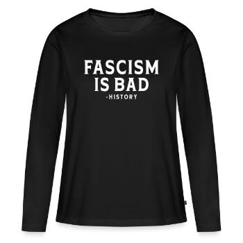 Antifa Fascism Is Bad Antifaschistisches Statement - Frauen Premium Bio Langarmshirt - Schwarz - Vorne - Julia (174cm)
