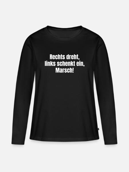 Rechts dreht, Links schenkt ein, Marsch! - Frauen Premium Bio Langarmshirt - Schwarz
