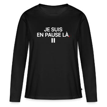 JE SUIS EN PAUSE LÀ | Humour - T-shirt manches longues Premium bio Femme - noir - Devant - Julia (174cm)