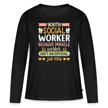 Youth Social Worker Because Miracle - Frauen Premium Bio Langarmshirt - Schwarz - Vorne - Julia (174cm)
