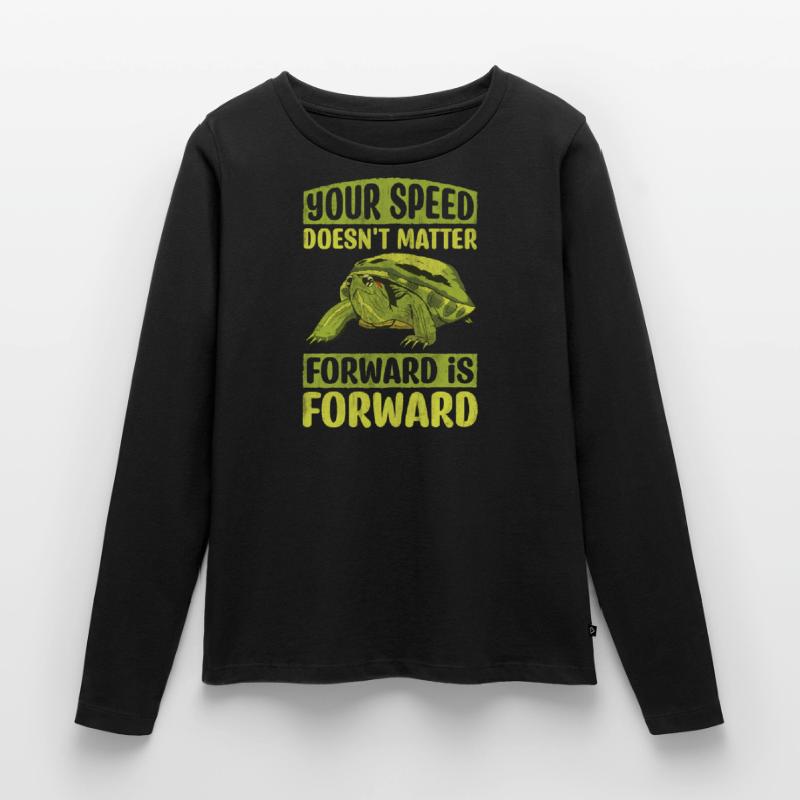 Your Speed Doesn't Matter Forward Is Forward Women's Premium Organic Long Sleeve Shirt