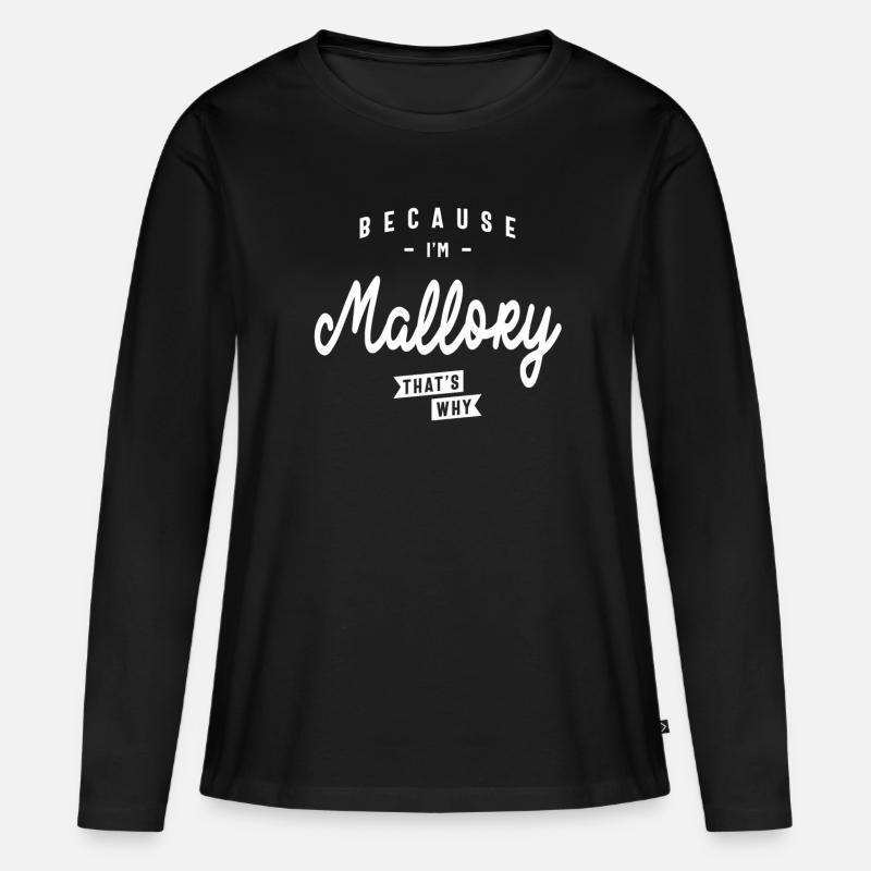 Weil ich Mallory bin, deshalb personalisierter Name - Frauen Premium Bio Langarmshirt - Schwarz