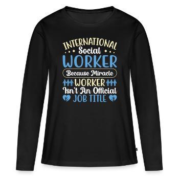 International Social Worker Because Miracle - Frauen Premium Bio Langarmshirt - Schwarz - Vorne - Julia (174cm)