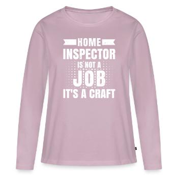 Home Inspector Is Not A Job It's A Craft - Women's Premium Organic Long Sleeve Shirt - dusky pink - Front - Julia (174cm)
