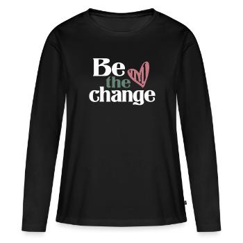 Be The Change - Inspirational - Women's Premium Organic Long Sleeve Shirt - black - Front - Julia (174cm)