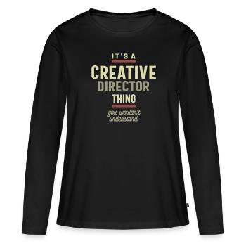 Creative Director Thing You Wouldn't Understand - Women's Premium Organic Long Sleeve Shirt - black - Front - Julia (174cm)