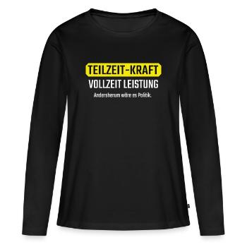 Teilzeit Vollzeit Lustiges Geschenk für Kollegen - Frauen Premium Bio Langarmshirt - Schwarz - Vorne - Julia (174cm)