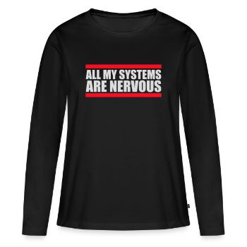 All My Systems Are Nervous Funny Fear Nerd Logo - Women's Premium Organic Long Sleeve Shirt - black - Front - Julia (174cm)