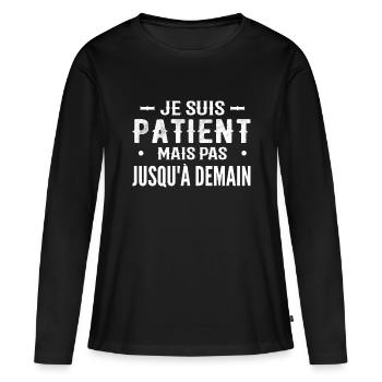 Je Suis Patient Mais Pas Jusqu'à Demain - T-shirt manches longues Premium bio Femme - noir - Devant - Julia (174cm)