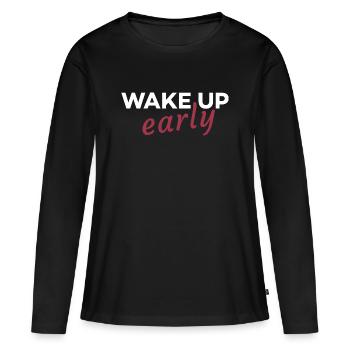 Wake up early - Women's Premium Organic Long Sleeve Shirt - black - Front - Julia (174cm)