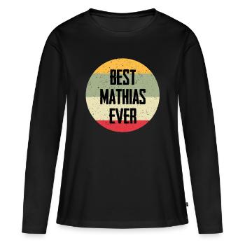 Best Mathias Ever - Frauen Premium Bio Langarmshirt - Schwarz - Vorne - Julia (174cm)