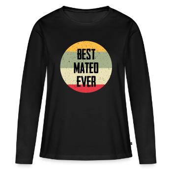 Best Mateo Ever - Frauen Premium Bio Langarmshirt - Schwarz - Vorne - Julia (174cm)