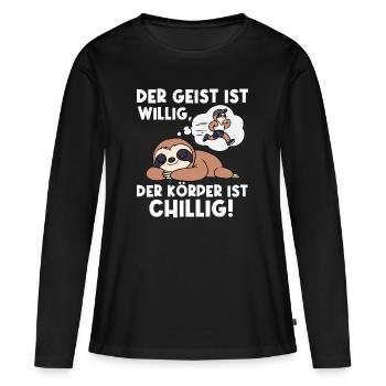 Der Geist Ist Willig Der Körper Ist Chillig - Frauen Premium Bio Langarmshirt - Schwarz - Vorne - Julia (174cm)