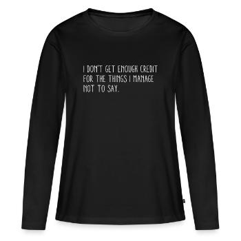Ich bekomme nicht genug Anerkennung für - Frauen Premium Bio Langarmshirt - Schwarz - Vorne - Julia (174cm)