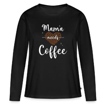 Mama needs Coffee Mütter Kaffeetrinker Kaffee Mama - Frauen Premium Bio Langarmshirt - Schwarz - Vorne - Julia (174cm)