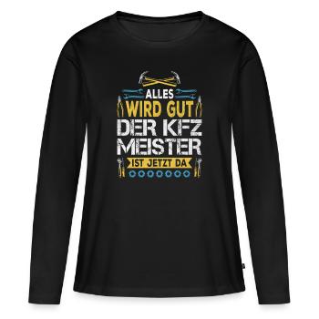 Alles wird gut KFZ Meister ist da KFZ Mechaniker - Frauen Premium Bio Langarmshirt - Schwarz - Vorne - Julia (174cm)