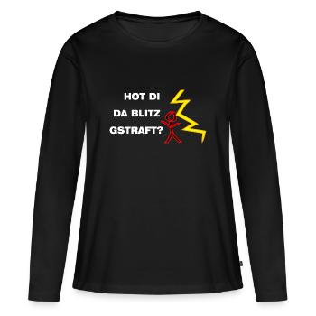 Hot di da Blitz gstraft? Bist du noch ganz dicht? - Frauen Premium Bio Langarmshirt - Schwarz - Vorne - Julia (174cm)
