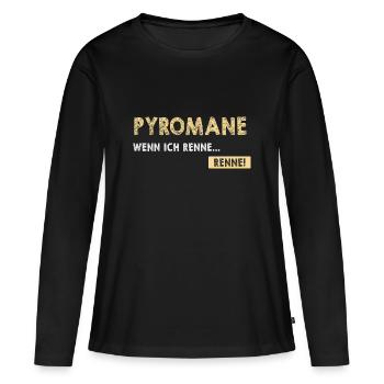 Pyromane Wenn Ich Renne Renne! Pyrotechniker - Frauen Premium Bio Langarmshirt - Schwarz - Vorne - Julia (174cm)