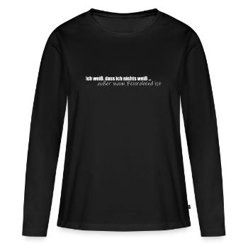 Ich weiß, dass ich nichts weiß ... außer - Frauen Premium Bio Langarmshirt - Schwarz - Vorne - Julia (174cm)