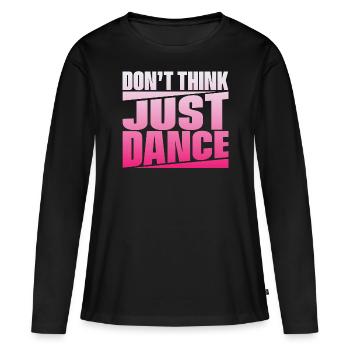 Don’t Think Just Dance - T-shirt manches longues Premium bio Femme - noir - Devant - Julia (174cm)