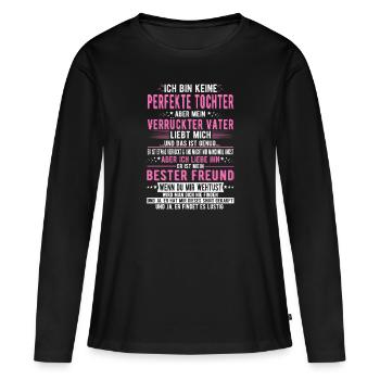 Ich bin keine perfekte Tochter Vater Spruch - Frauen Premium Bio Langarmshirt - Schwarz - Vorne - Julia (174cm)