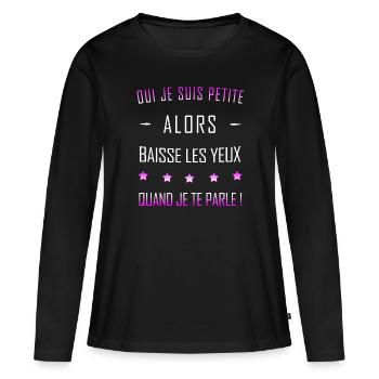 Oui je suis petite alors baisse les yeux - T-shirt manches longues Premium bio Femme - noir - Devant - Julia (174cm)