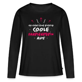 Fahrlehrerin Fahrschullehrerin Fun Spruch Geschenk - Frauen Premium Bio Langarmshirt - Schwarz - Vorne - Julia (174cm)