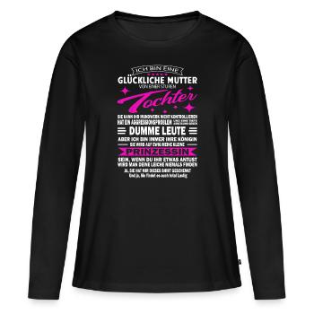 Glückliche Mutter Verwöhnte Mama Sture Tochter - Frauen Premium Bio Langarmshirt - Schwarz - Vorne - Julia (174cm)